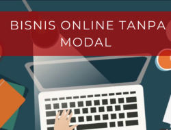 9 Pilihan Bisnis Online Tanpa Modal, Pemula Wajib Tahu!