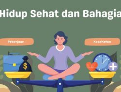 Tips Hidup Sehat dan Bahagia: Cara Menjaga Kesehatan Fisik dan Mental Anda